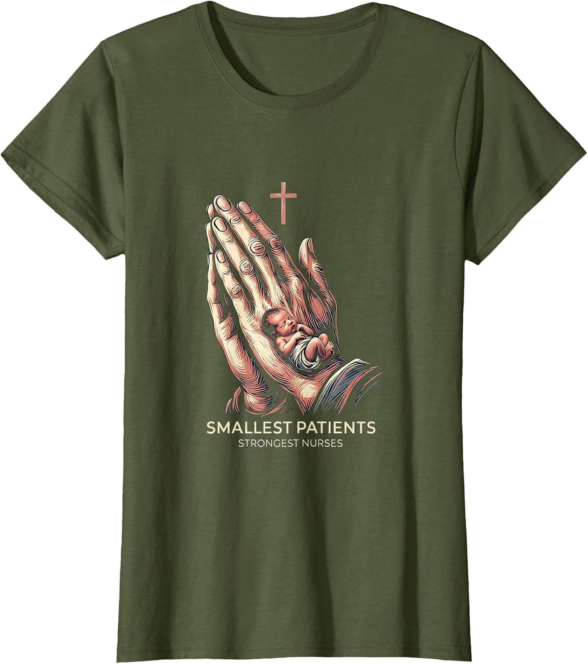 Women's Smallest Patients Strongest Nurses NICU Design T-Shirt - Olive Green