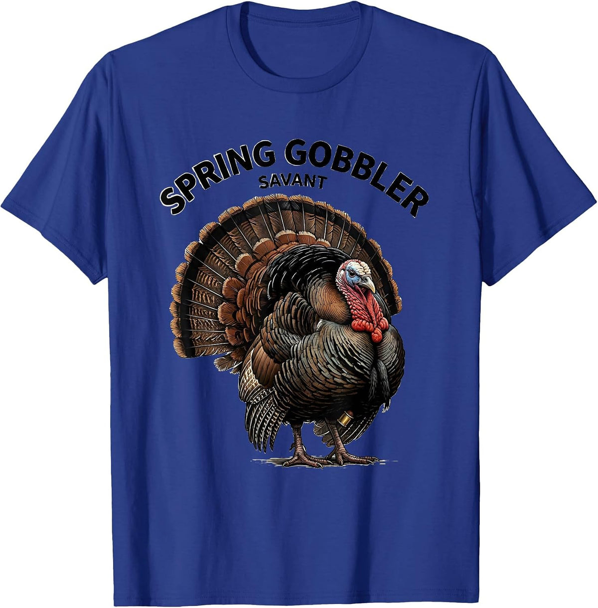 Spring Gobbler Savant Funny Turkey Hunting Gift T-Shirt - Royal Blue