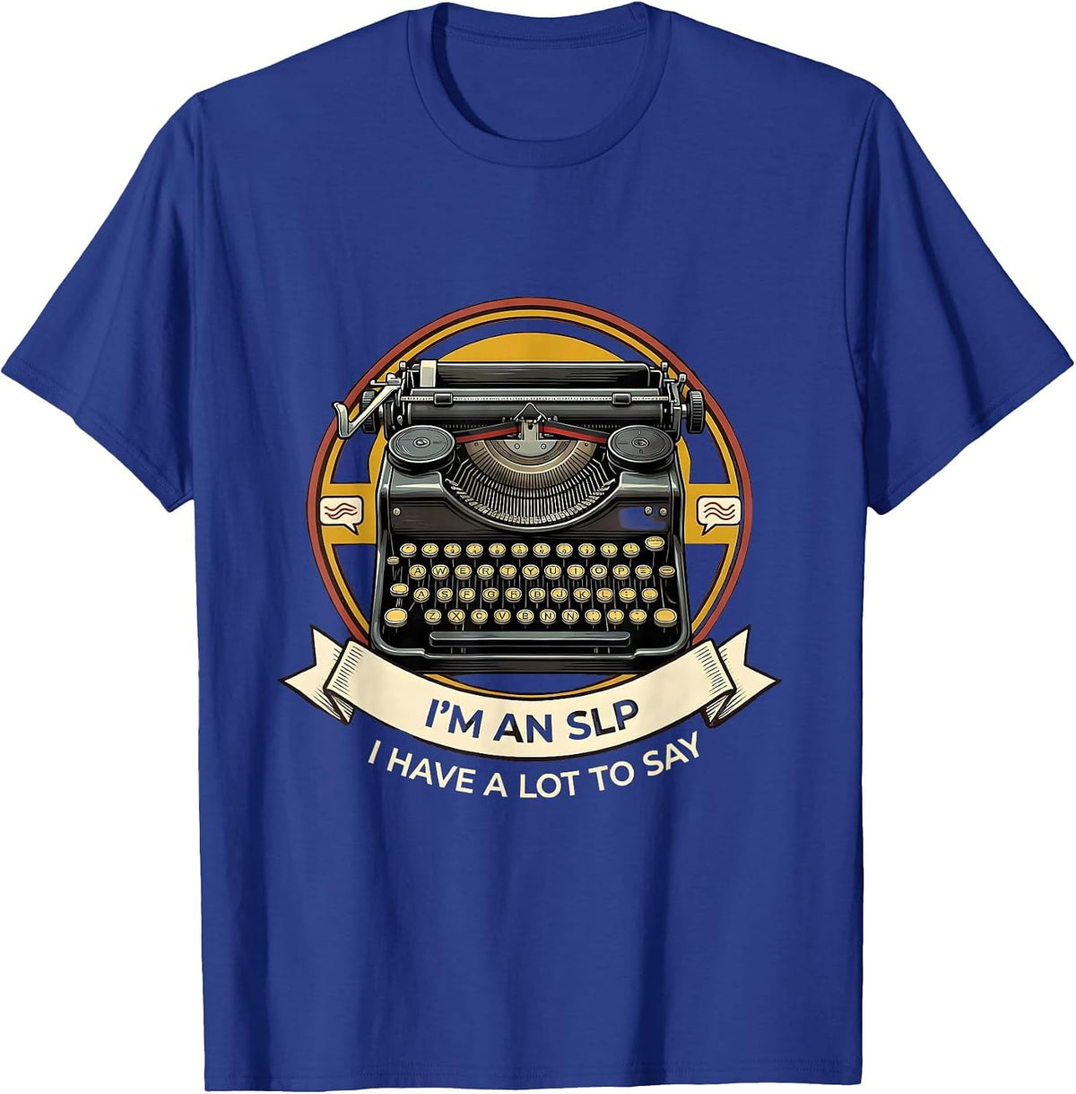 Men's I'm an SLP, I Have a Lot to Say Retro Professional Speech T-Shirt - Royal Blue