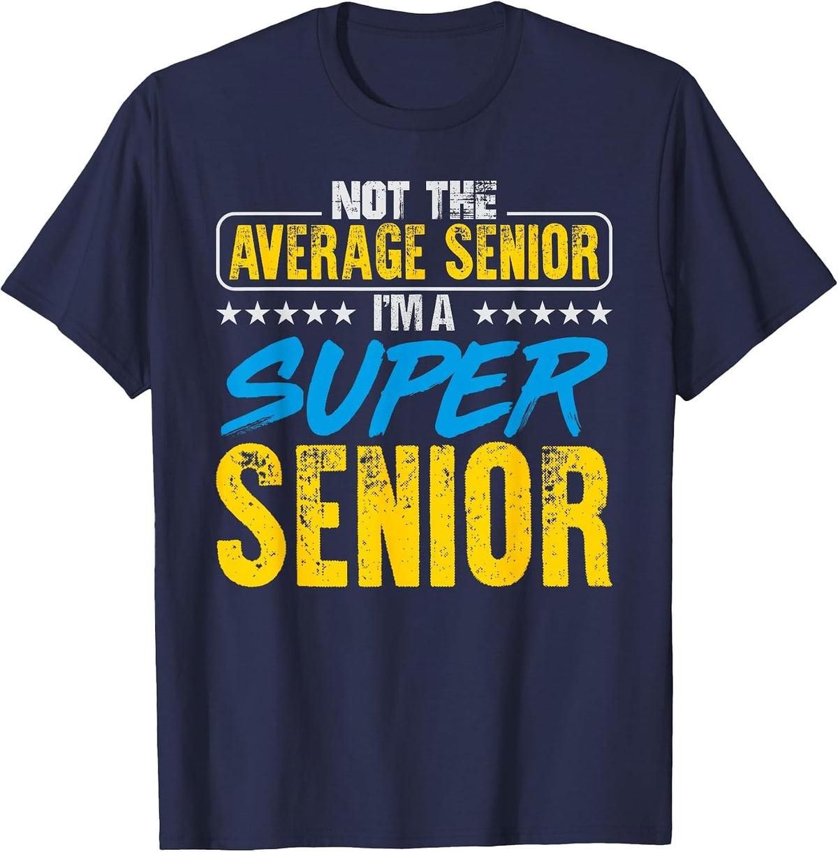 Not Average I'm a Super Senior Funny High School T-Shirt - Navy Blue