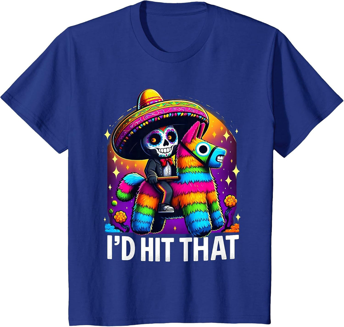 Cinco de Mayo Party Funny Mexican Party Pinatas I'd Hit that T-Shirt - Royal Blue