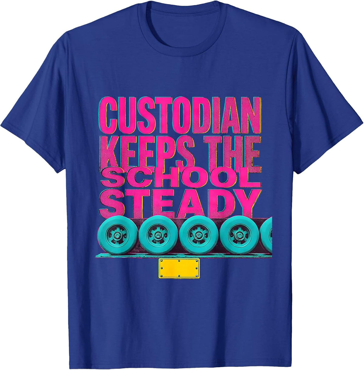 Men's Custodian Keeps The School Steady Funny Custodian T-Shirt - Royal Blue