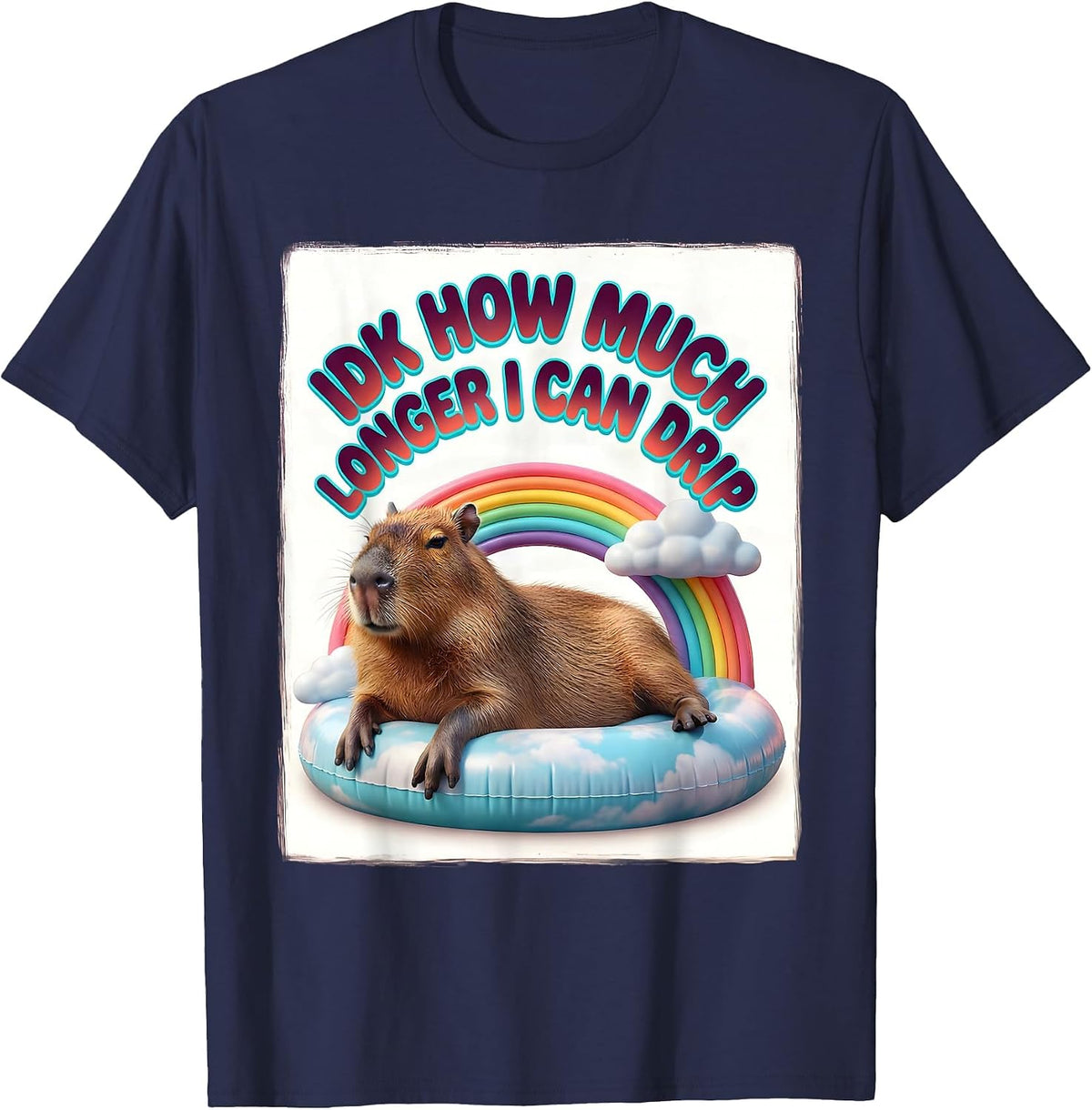 Idk How Much Longer I Can Drip Funny Capybara Dank Meme T-Shirt - Navy Blue