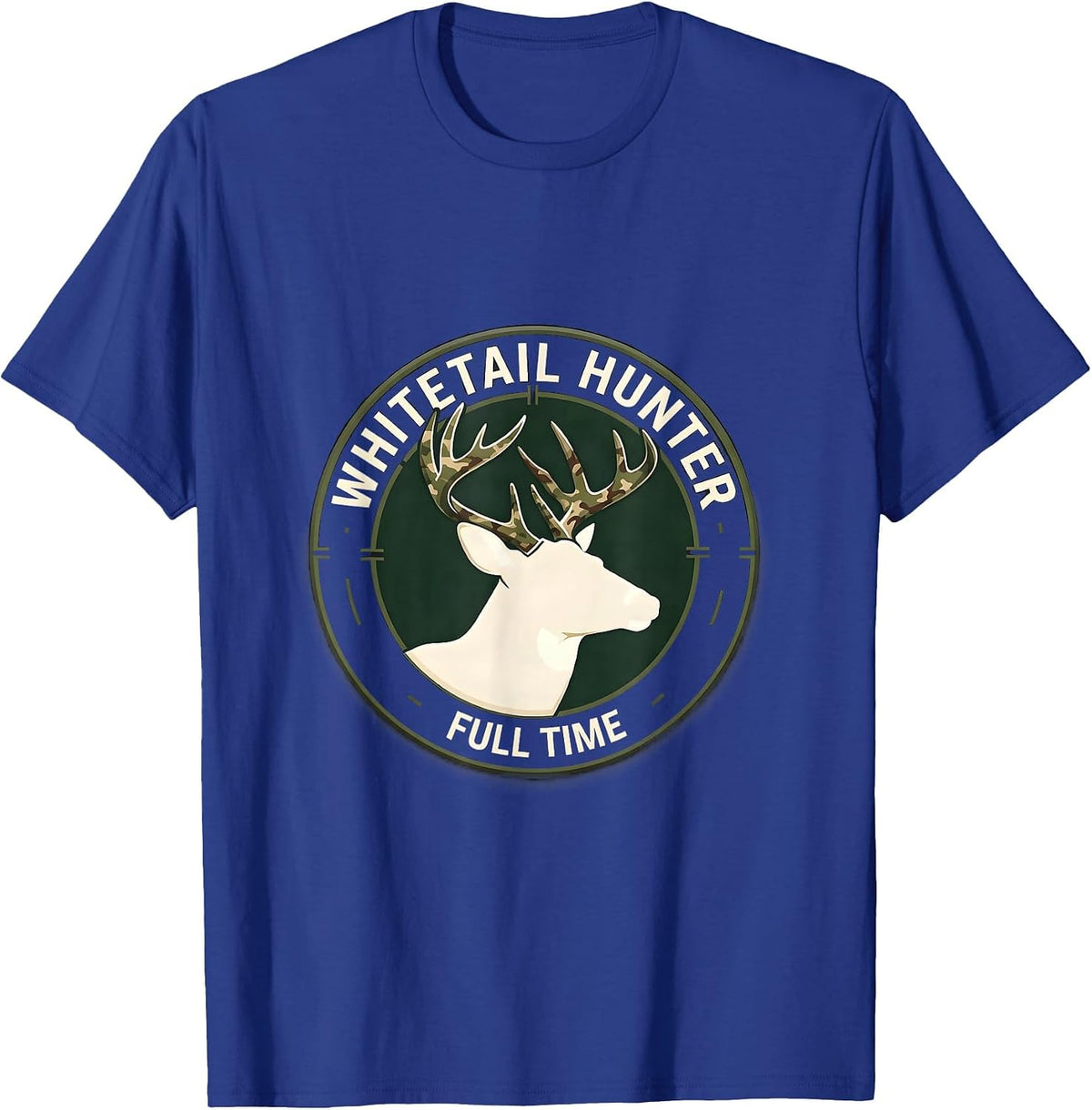 Whitetail Hunter Full Time Camo Dad Hunting Humor T-Shirt - Royal Blue
