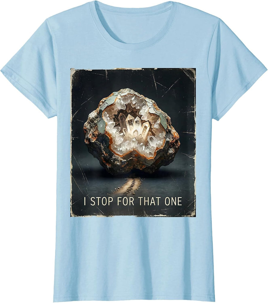 Women's I Stop For That One Distressed Rock Collector Geode Hunter T-Shirt - Baby Blue