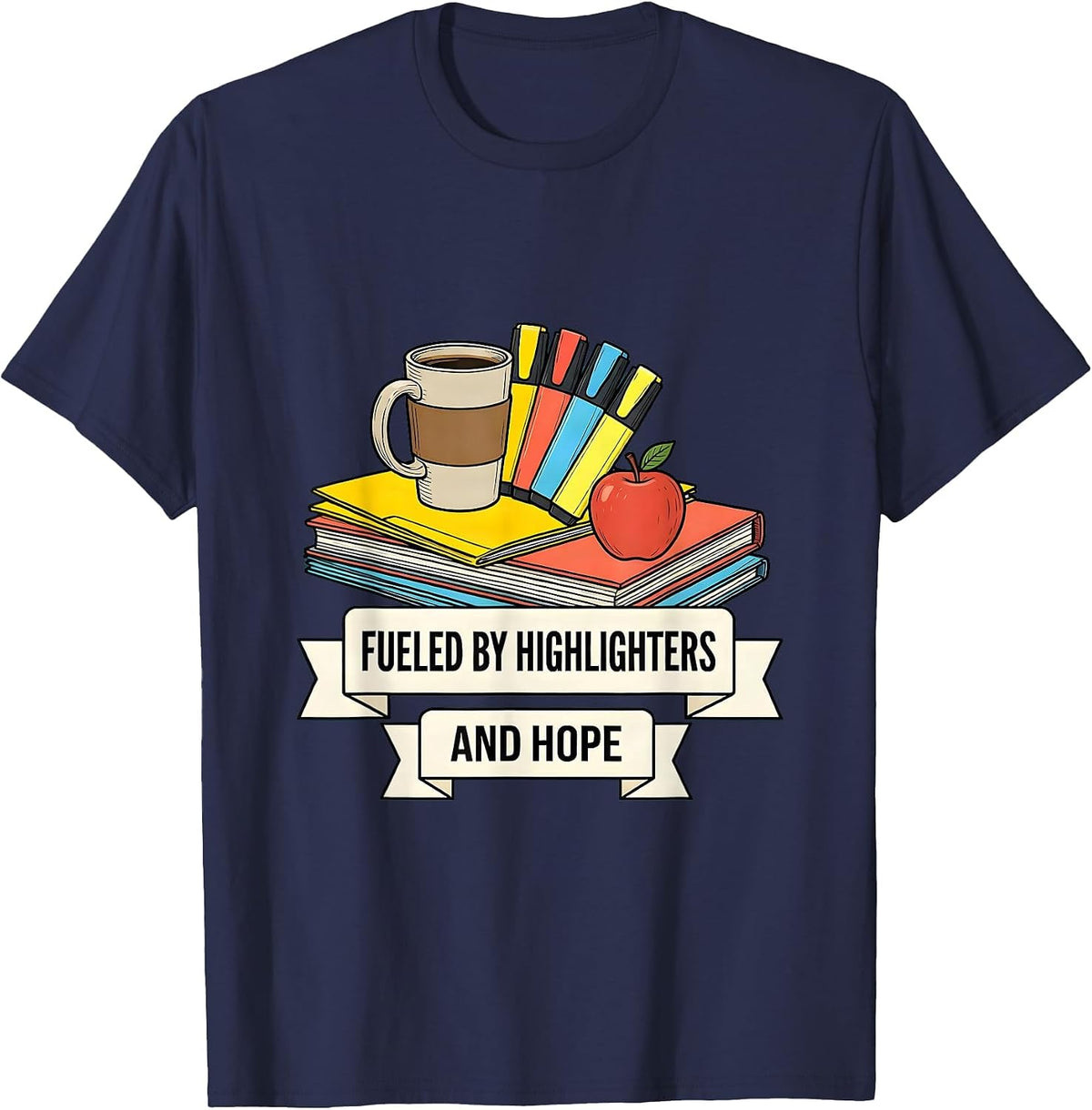 Fueled By Highlighters and Hope Teacher Design T-Shirt - Navy Blue