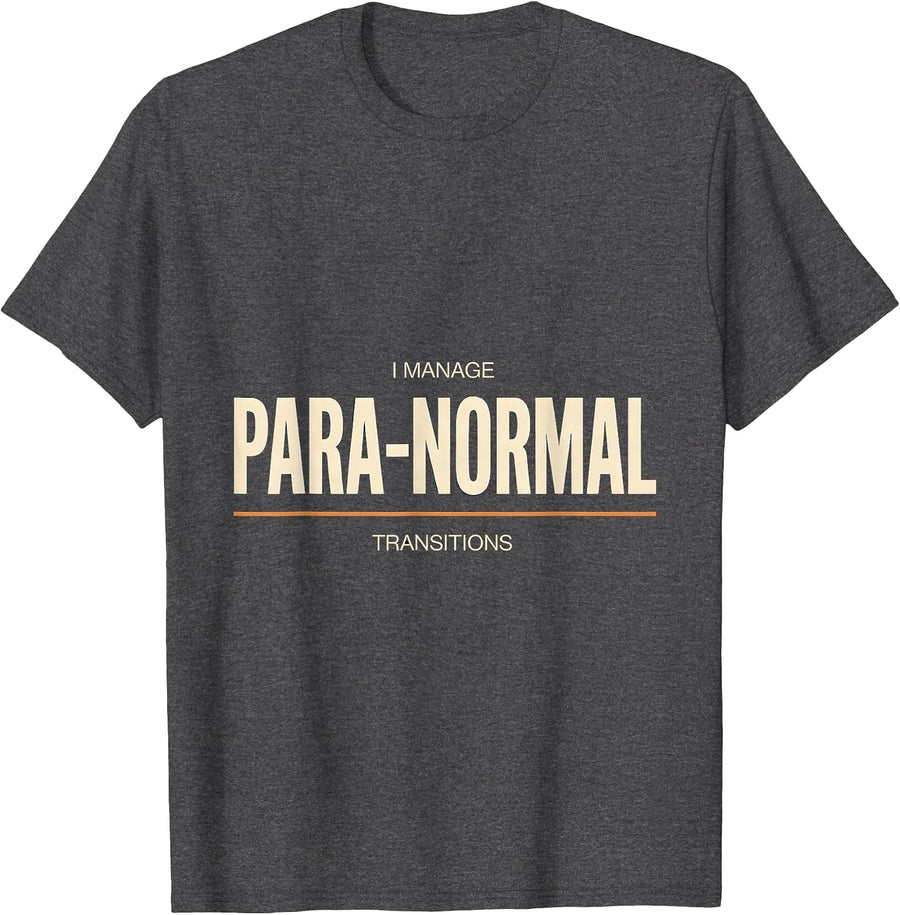 Men's I Manage Para-Normal Transitions Funny Paraprofessional Para T-Shirt - Dark Heather Grey