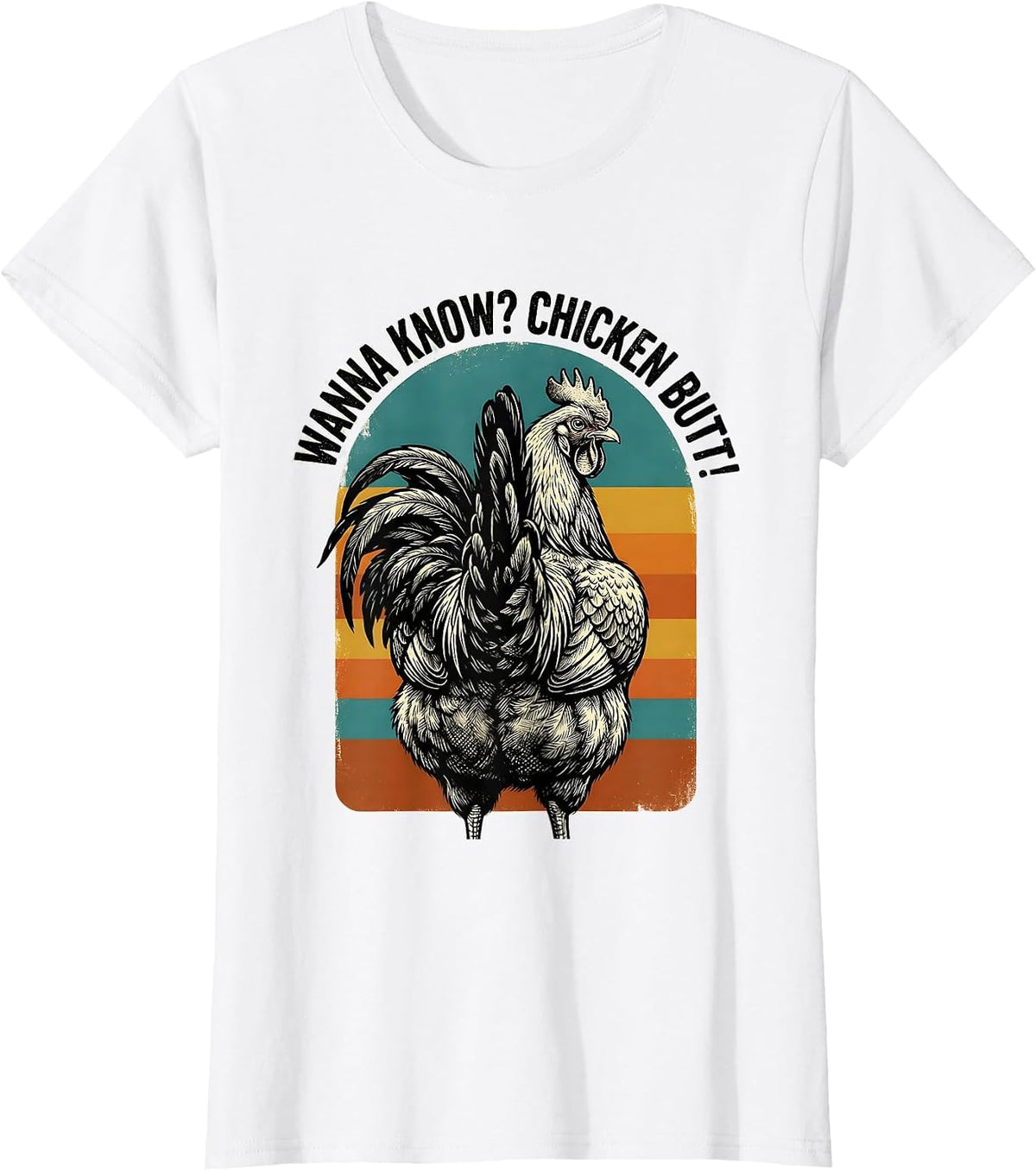 Wanna Know? Chicken Butt Funny Chicken Lover Novelty Humor T-Shirt - White