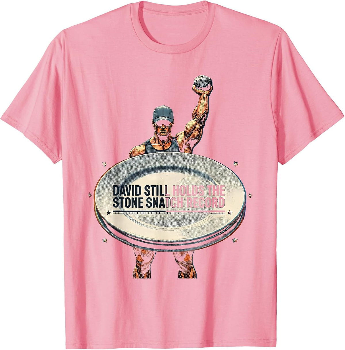 Men's David Still Holds The Stone Snatch Record Funny T-Shirt - Pink