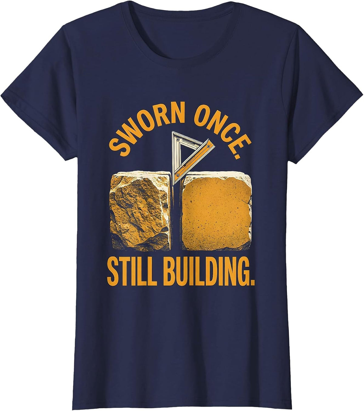 Women's Sworn Once Still Building Freemason Fraternal Pride T-Shirt - Navy Blue