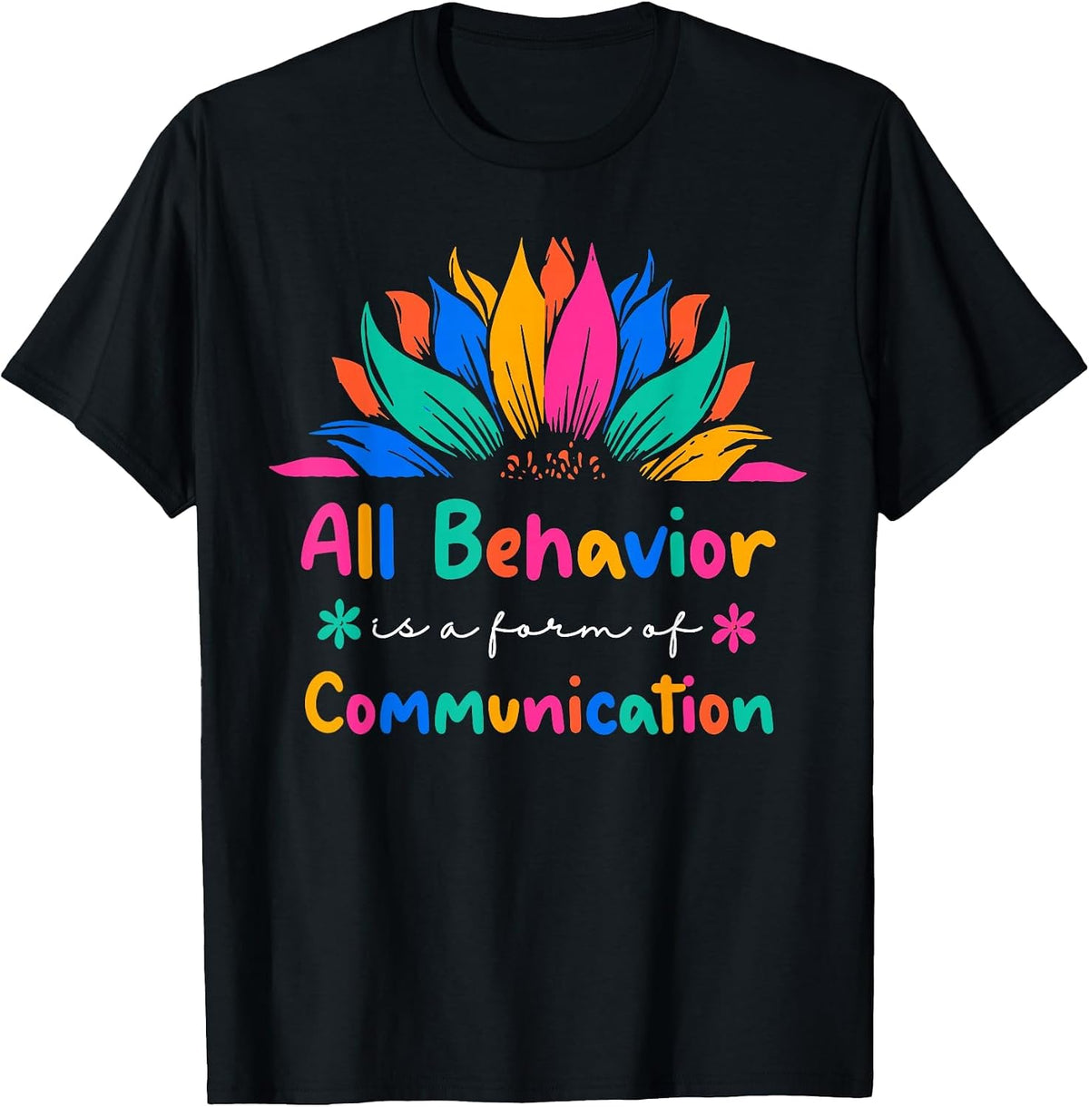 All Behavior is A Form of Communication Special Education Ed T-Shirt - Black