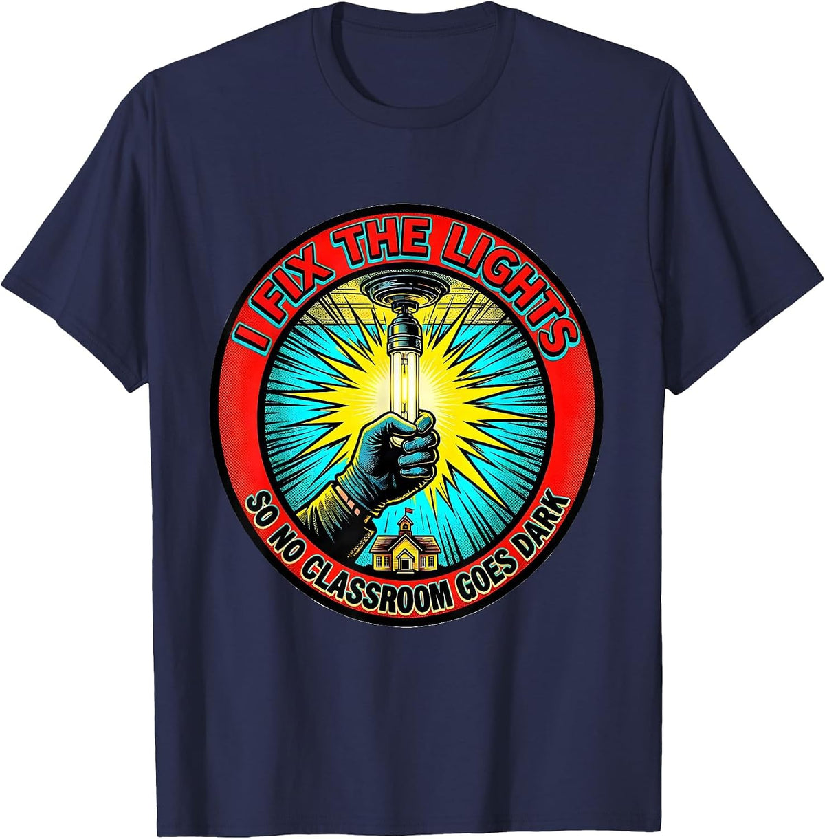 Men's I Fix The Lights So No Classroom Goes Dark Funny T-Shirt - Navy Blue