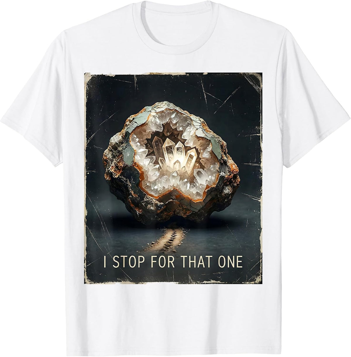 Men's I Stop For That One Distressed Rock Collector Geode Hunter T-Shirt - White