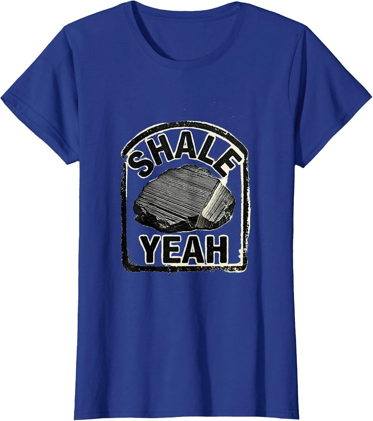 Women's Shale Yeah Funny Rock Collector Geologist Humor T-Shirt - Royal Blue