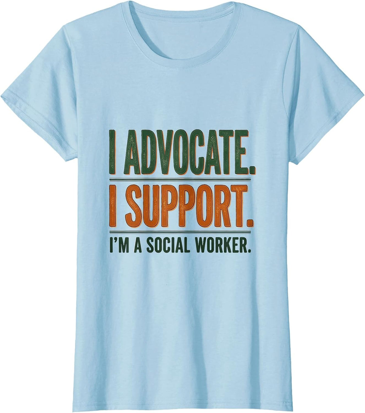 I Advocate. I Support. I'm A Social Worker Vintage T-Shirt - Baby Blue