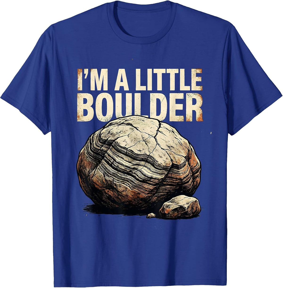 Men's I'm A Little Boulder Distressed Funny Rock Collector Geology T-Shirt - Royal Blue