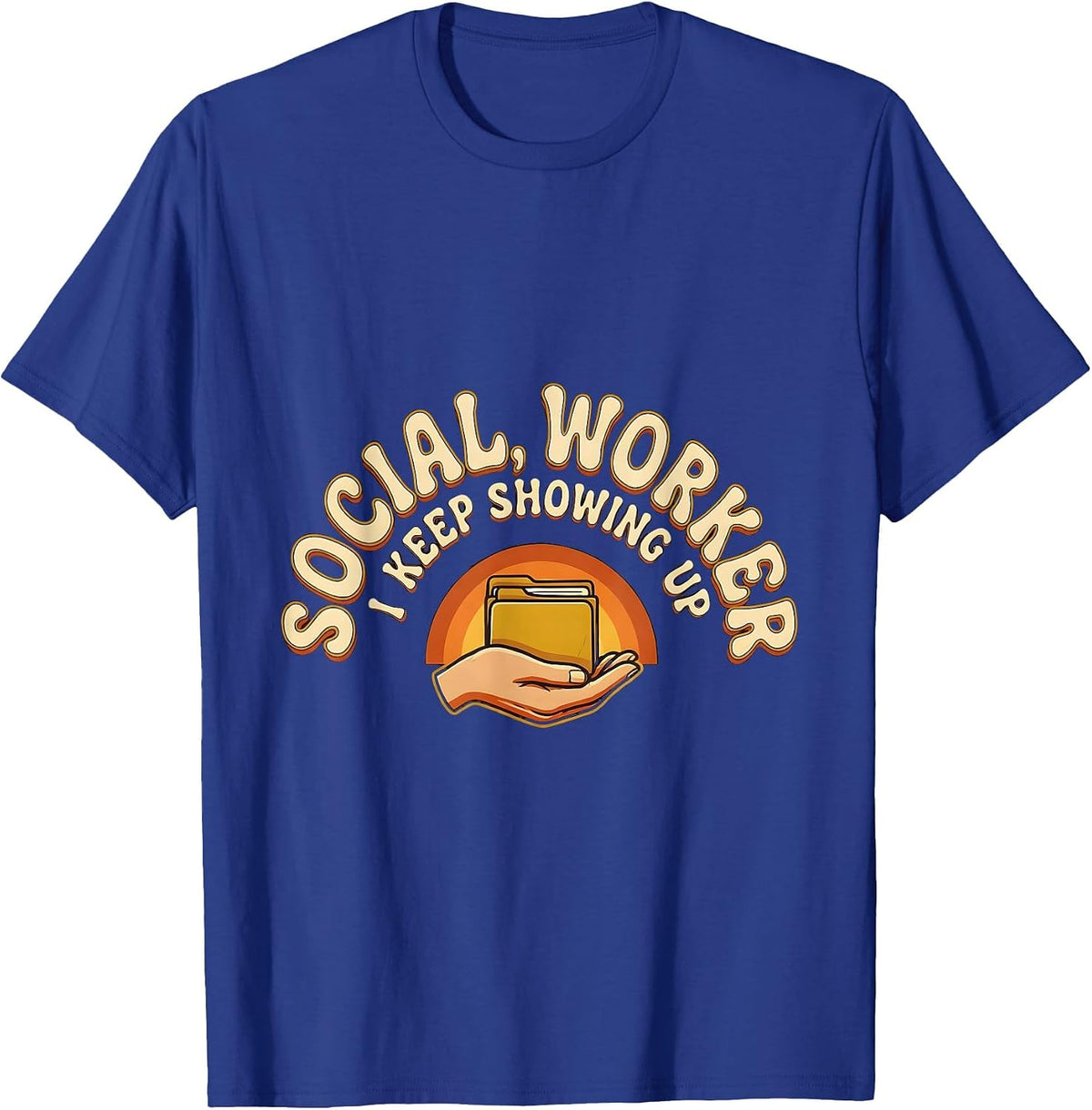 Social Worker I Keep Showing Up Retro 70s MSW Graduation T-Shirt - Royal Blue
