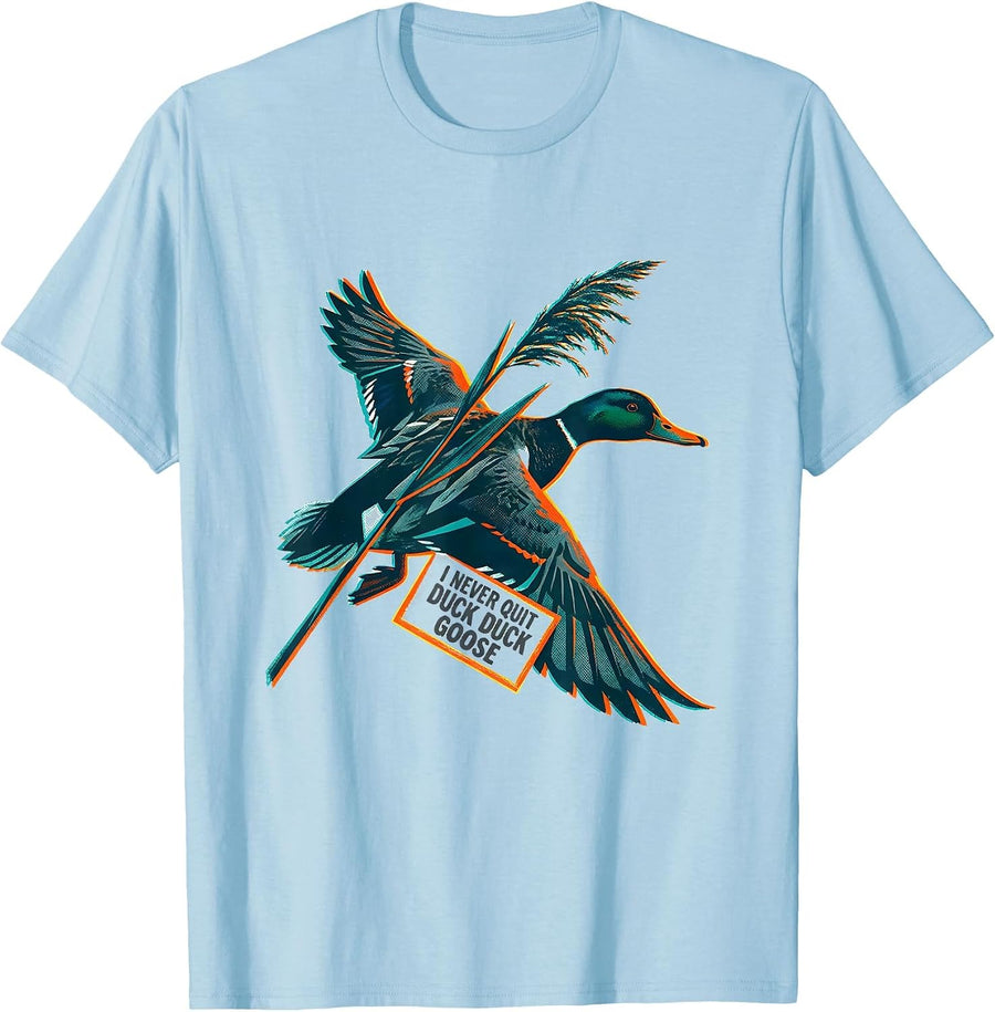 Men's I Never Quit Duck Duck Goose Funny Duck Hunting Hunter Gift T-Shirt - Baby Blue