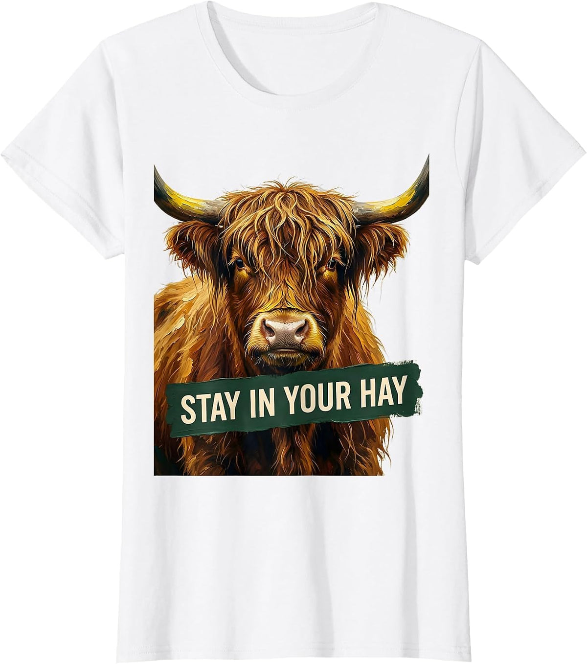 Women's Stay In Your Hay Funny Highland Cow Farm Humor Novelty T-Shirt - White