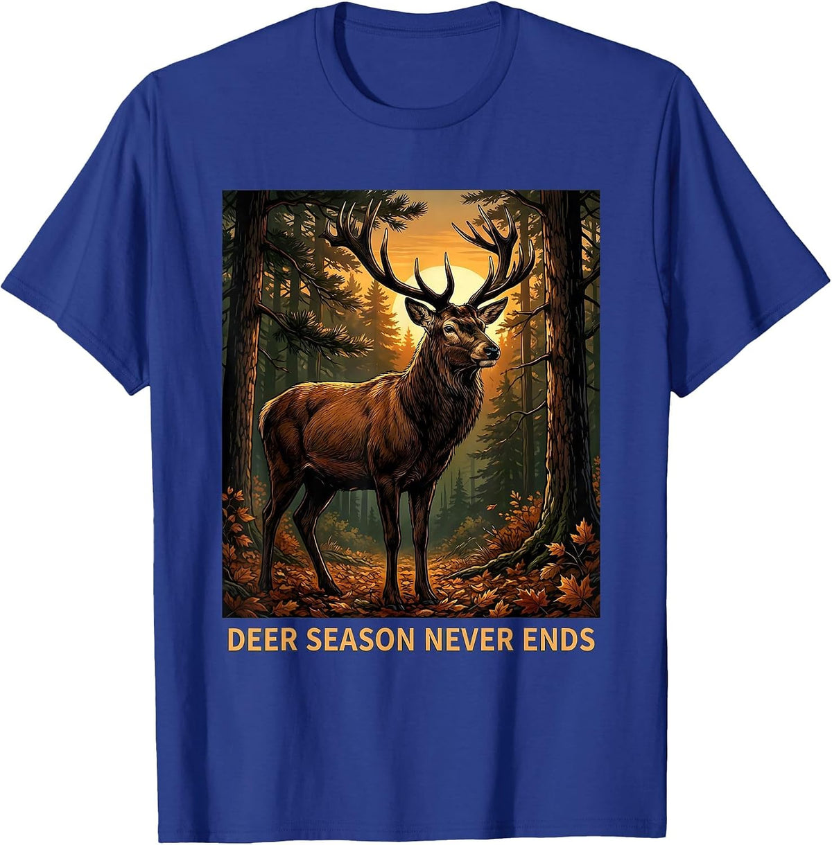 Deer Season Never Ends Hunting Design T-Shirt - Royal Blue