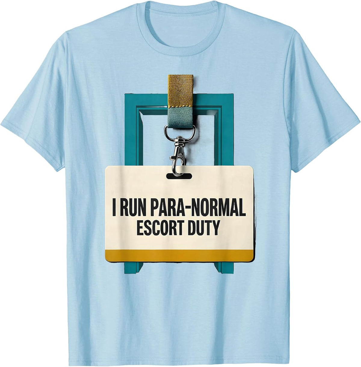 Men's I Run Para-Normal Escort Duty Funny Paraprofessional Work T-Shirt - Baby Blue