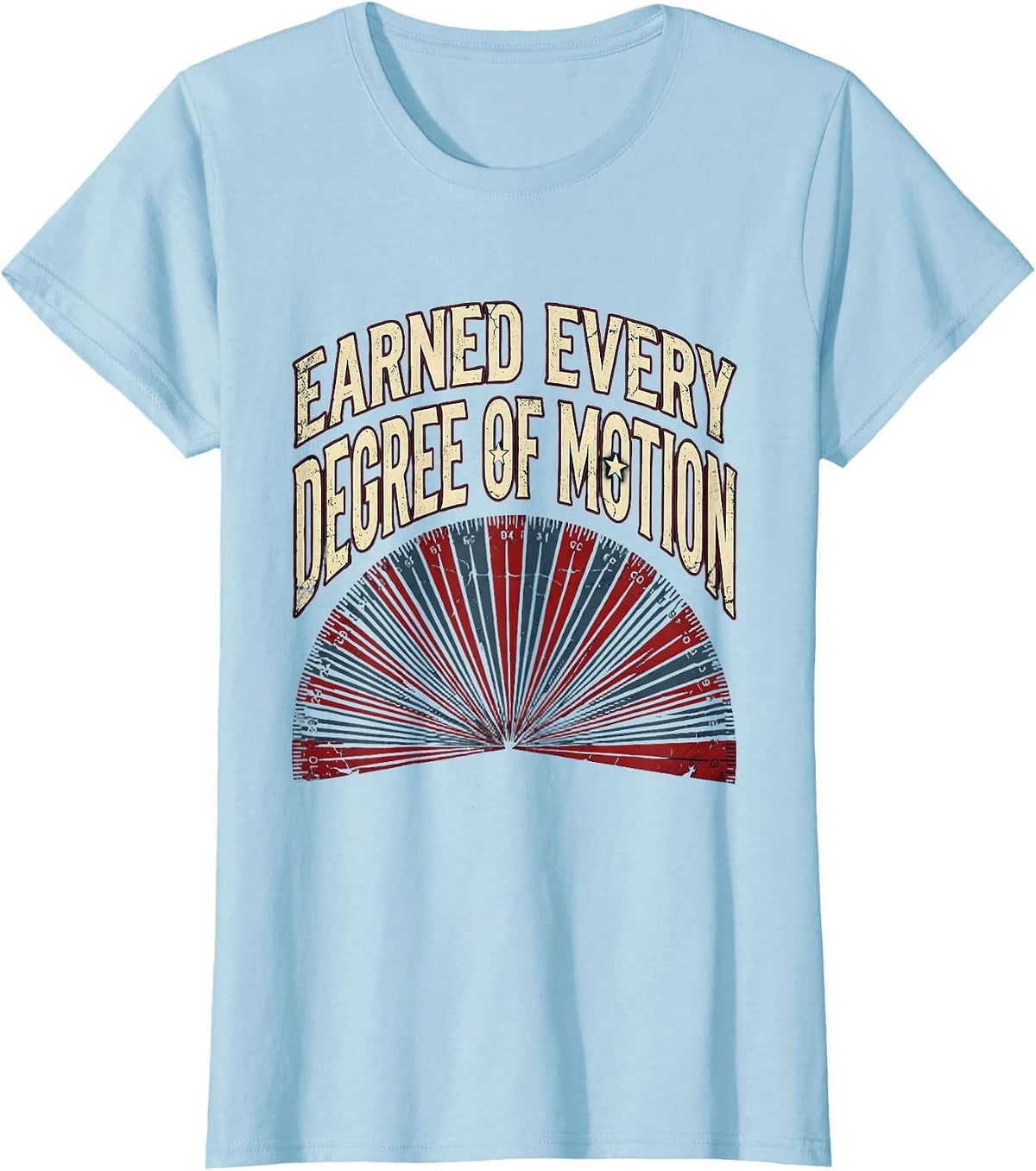 Earned Every Degree of Motion Physical Therapy T-Shirt - Baby Blue