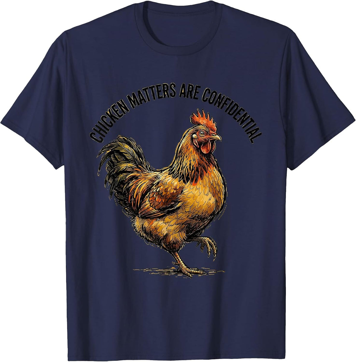 Chicken Matters Are Confidential Funny Chicken Lover Farming T-Shirt - Navy Blue
