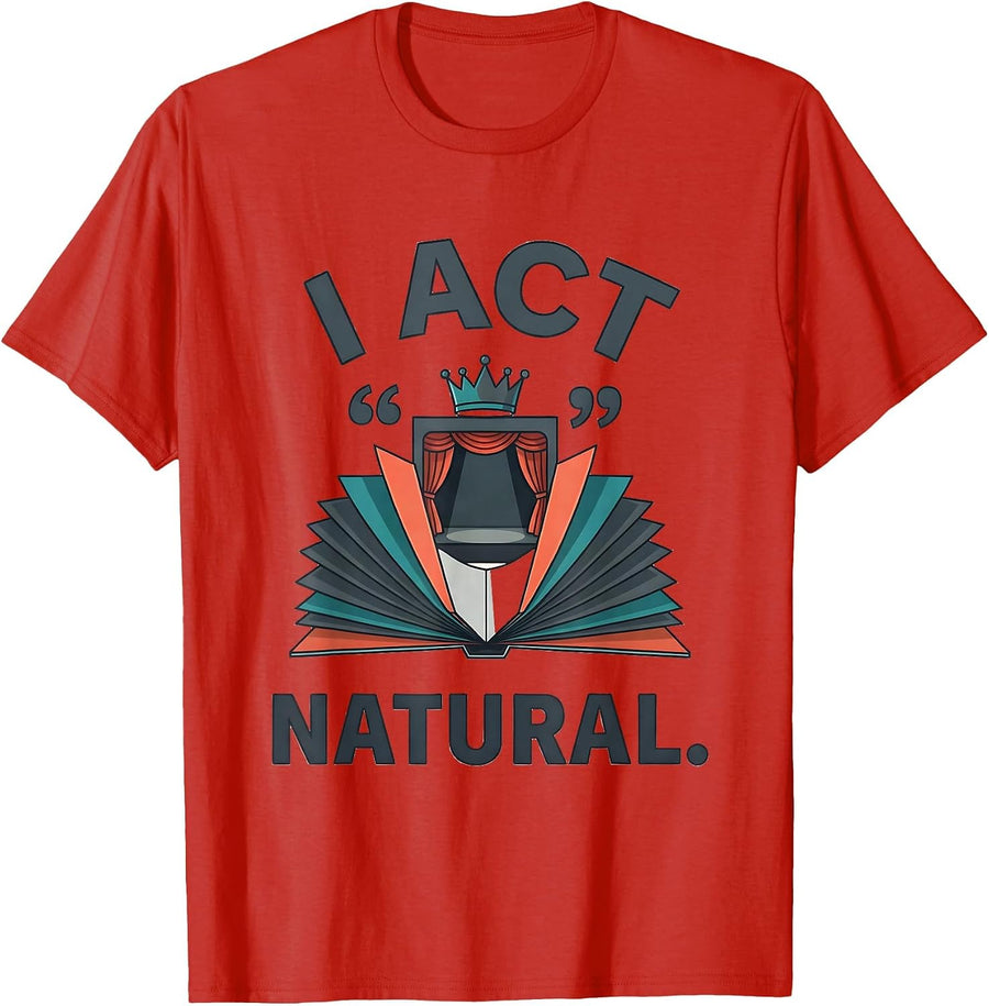 Men's I Act Natural Witty Literary Drama Humor Shakespeare Fan T-Shirt - Red