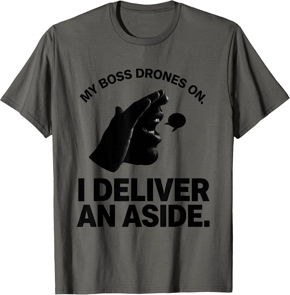My Boss Drones On I Deliver An Aside Funny Shakespeare T-Shirt - Asphalt Grey
