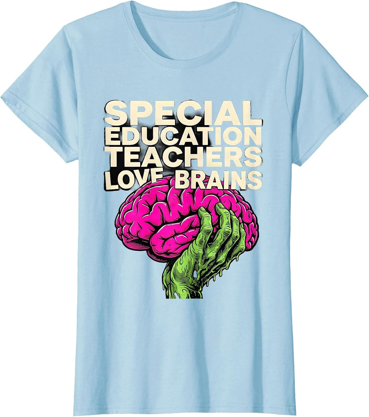 Special Education Teachers Love Brains Funny Zombie T-Shirt - Baby Blue