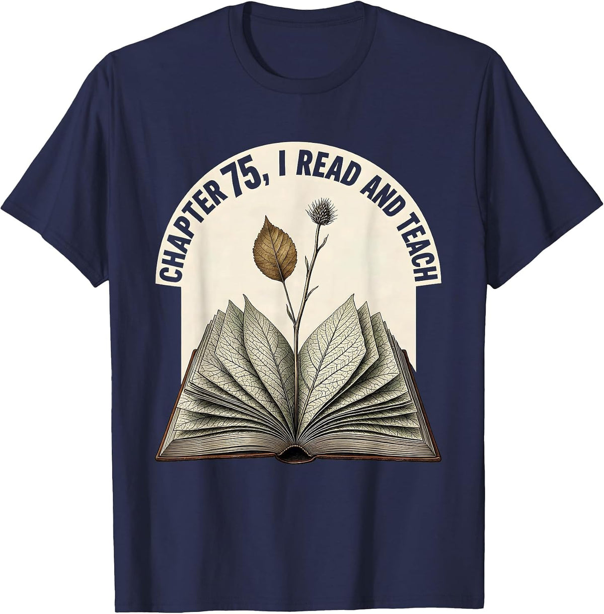 Men's Chapter 75 I Read and Teach Botanical Book Lover Teacher T-Shirt - Navy Blue