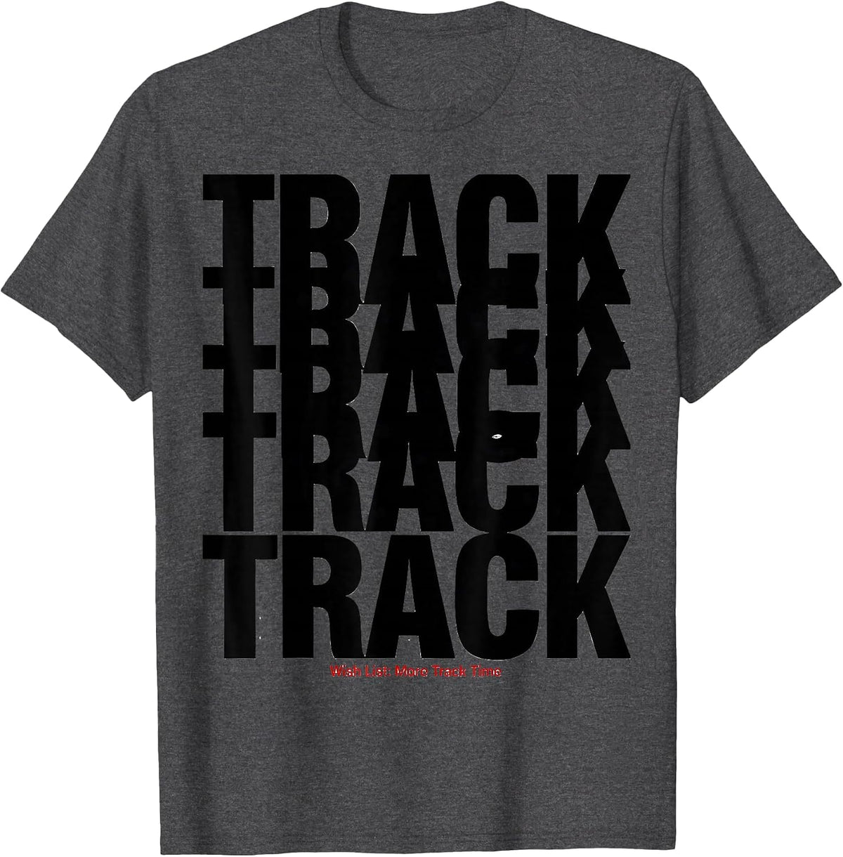 Wish List: More Track Time Funny Track and Field Runner Gift T-Shirt - Dark Heather Grey