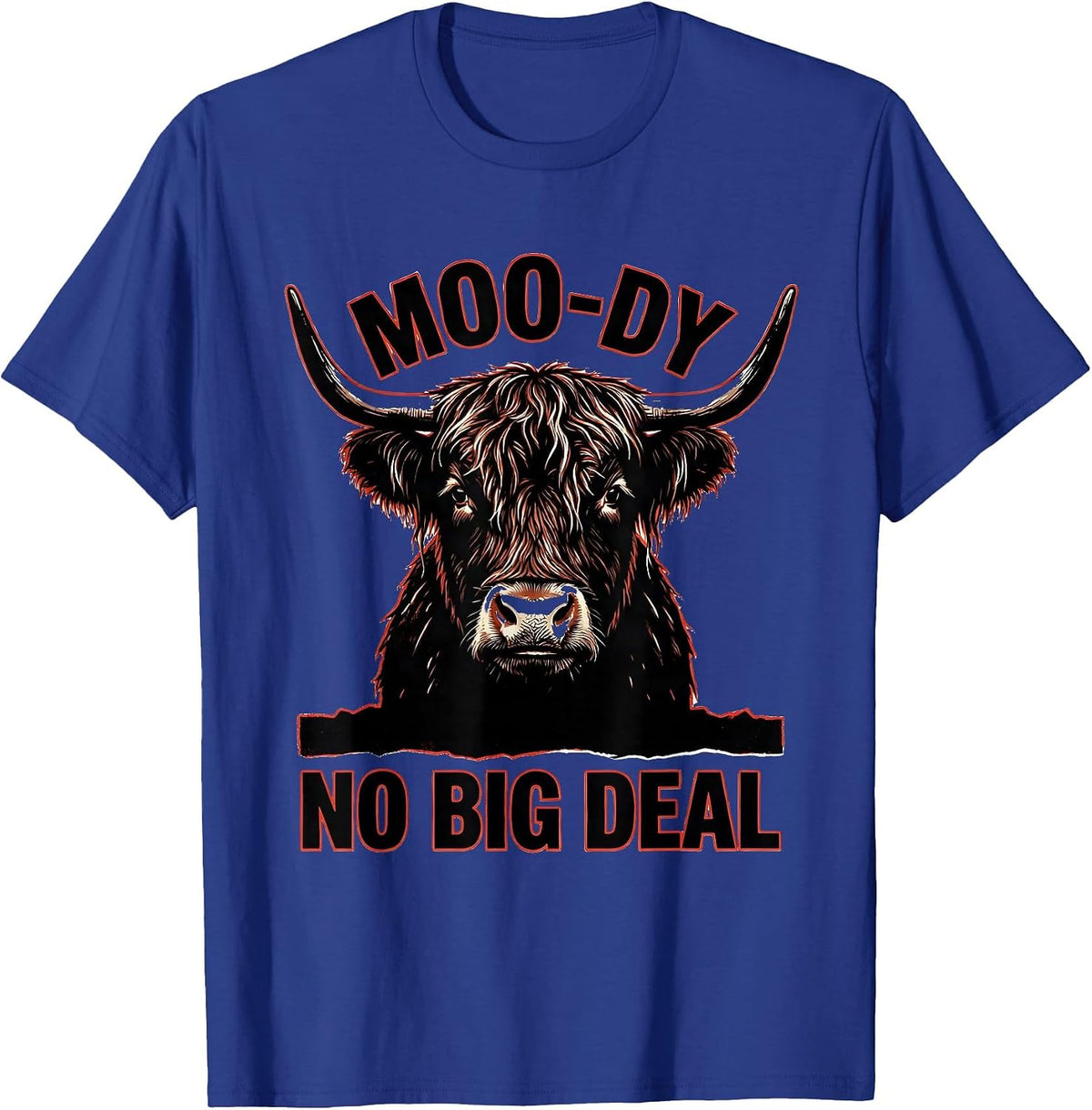 Moo-Dy No Big Deal Funny Highland Cow Farm Animal Humor T-Shirt - Royal Blue