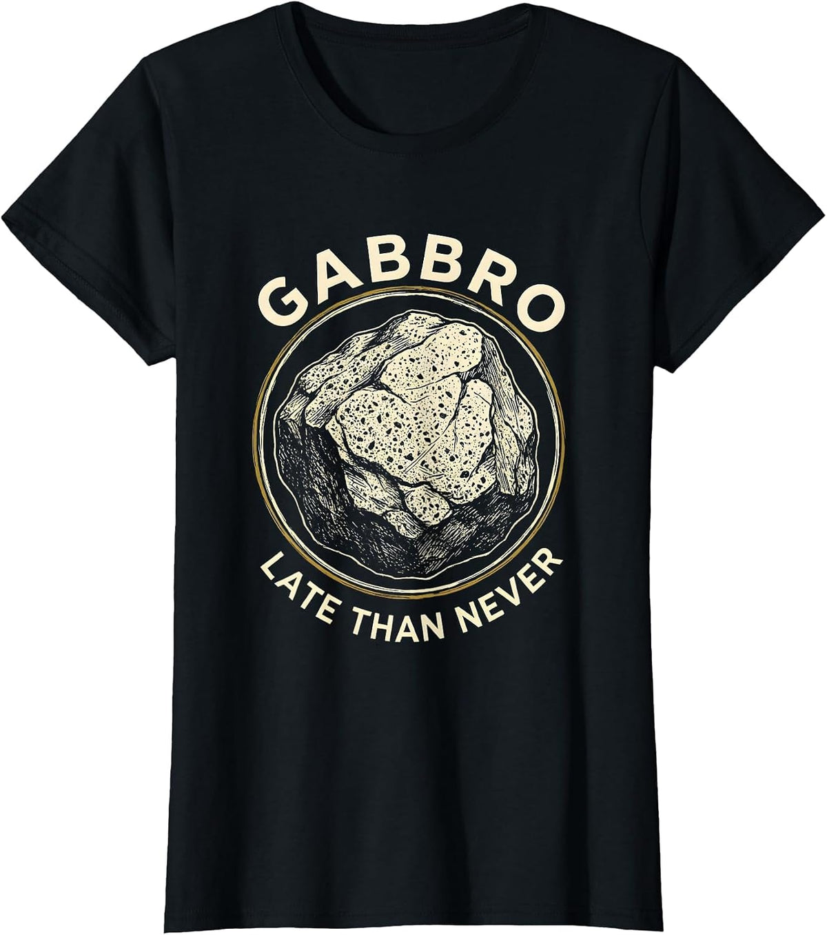 Women's Gabbro Late Than Never Funny Geologist Rock Collector T-Shirt - Black