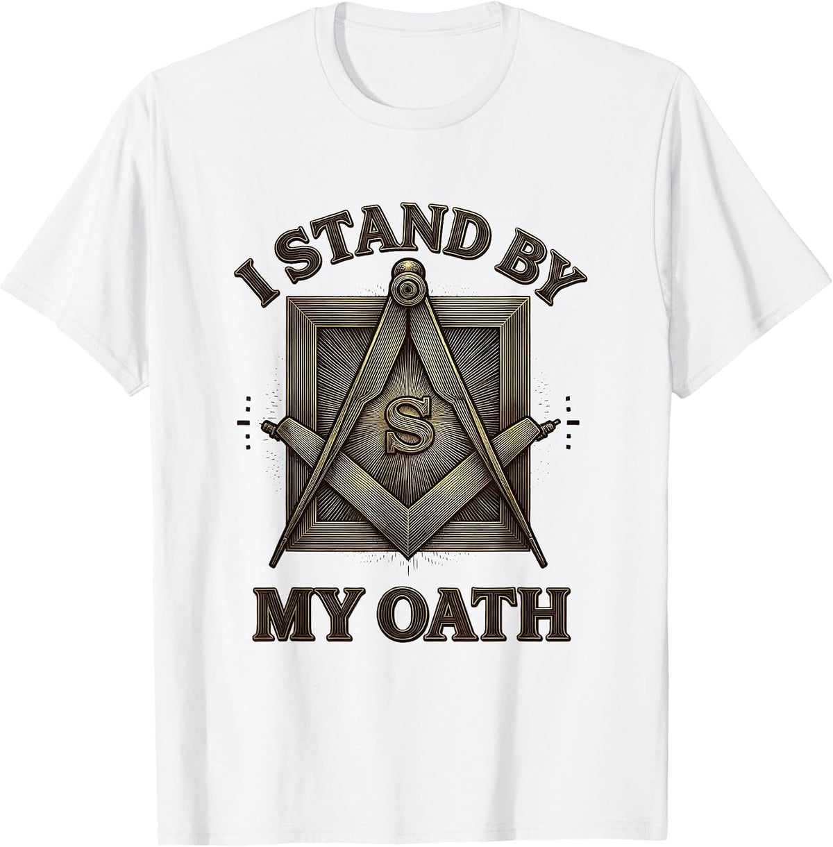 Men's I Stand By My Oath Masonic Square And Compass Freemason T-Shirt - White