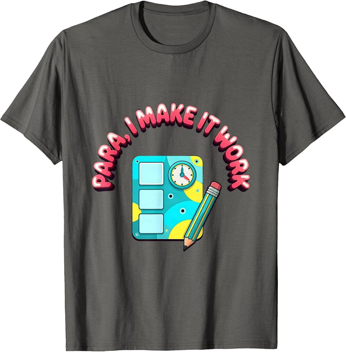 Para I Make It Work Funny Paraprofessional Paraeducator T-Shirt - Asphalt Grey