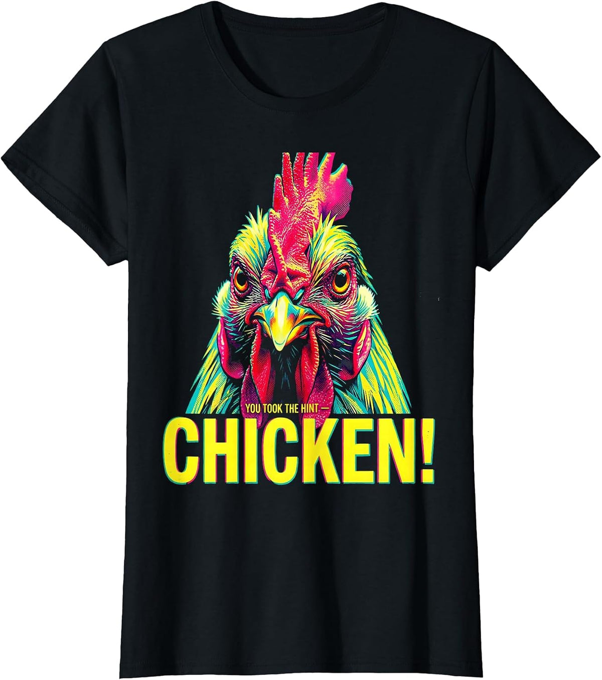 You Took The Hint — Chicken! Funny Chicken Lover Novelty T-Shirt - Black