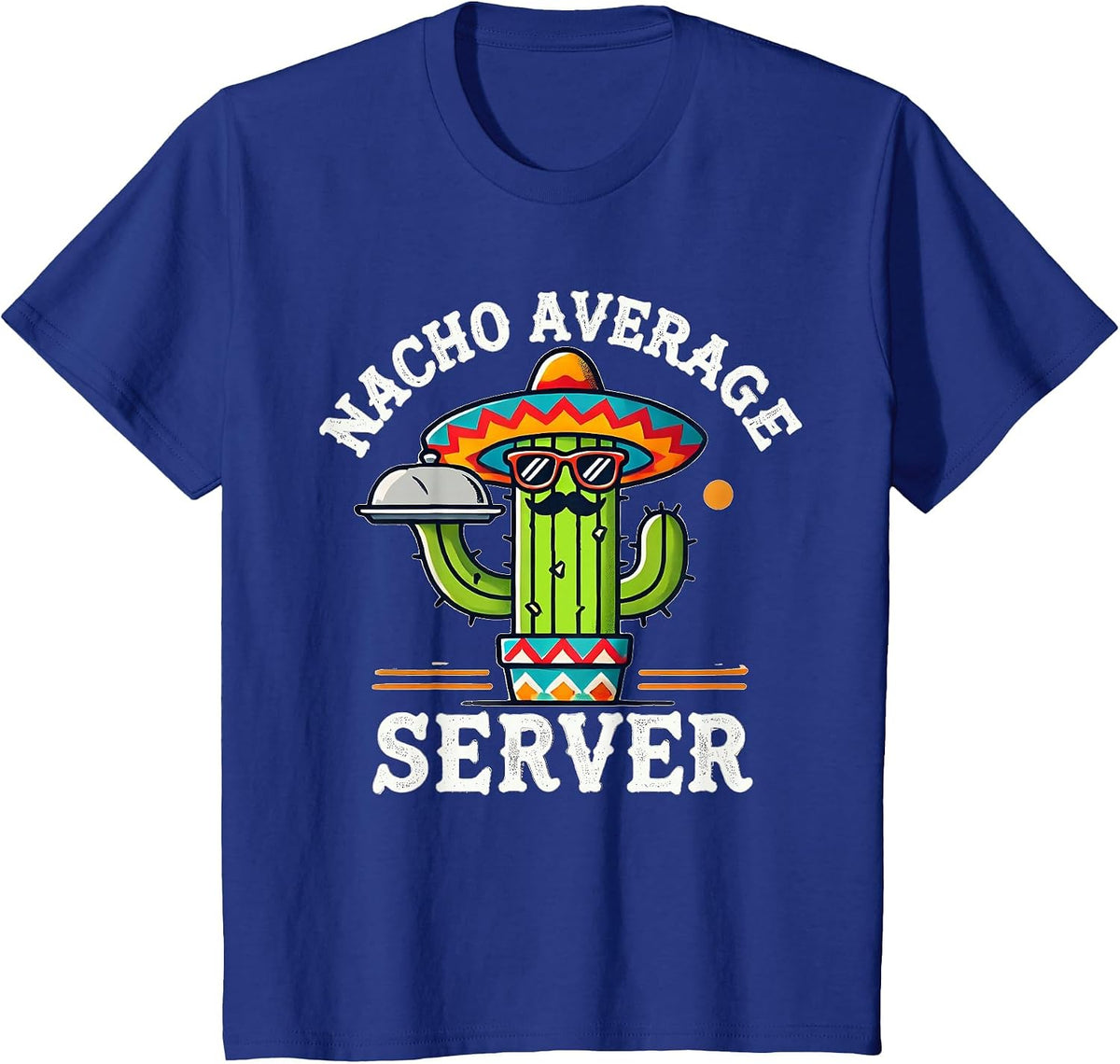 Nacho Average Server Cinco De Mayo Mexican Sombrero Mayo T-Shirt - Royal Blue