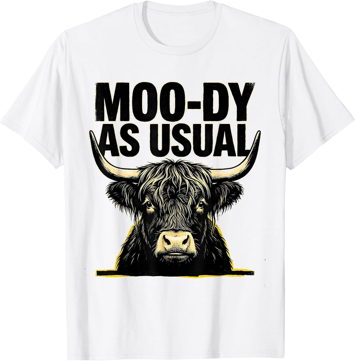 Men's Moo-Dy As Usual Funny Highland Cow Farm Animal Humor T-Shirt - White