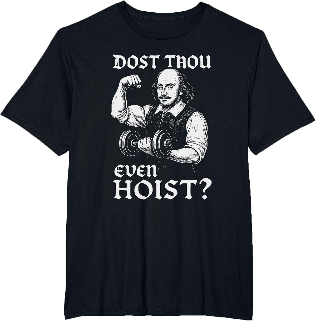 Dost Thou Even Hoist Funny Gym Shakespeare Quote T-Shirt - Black