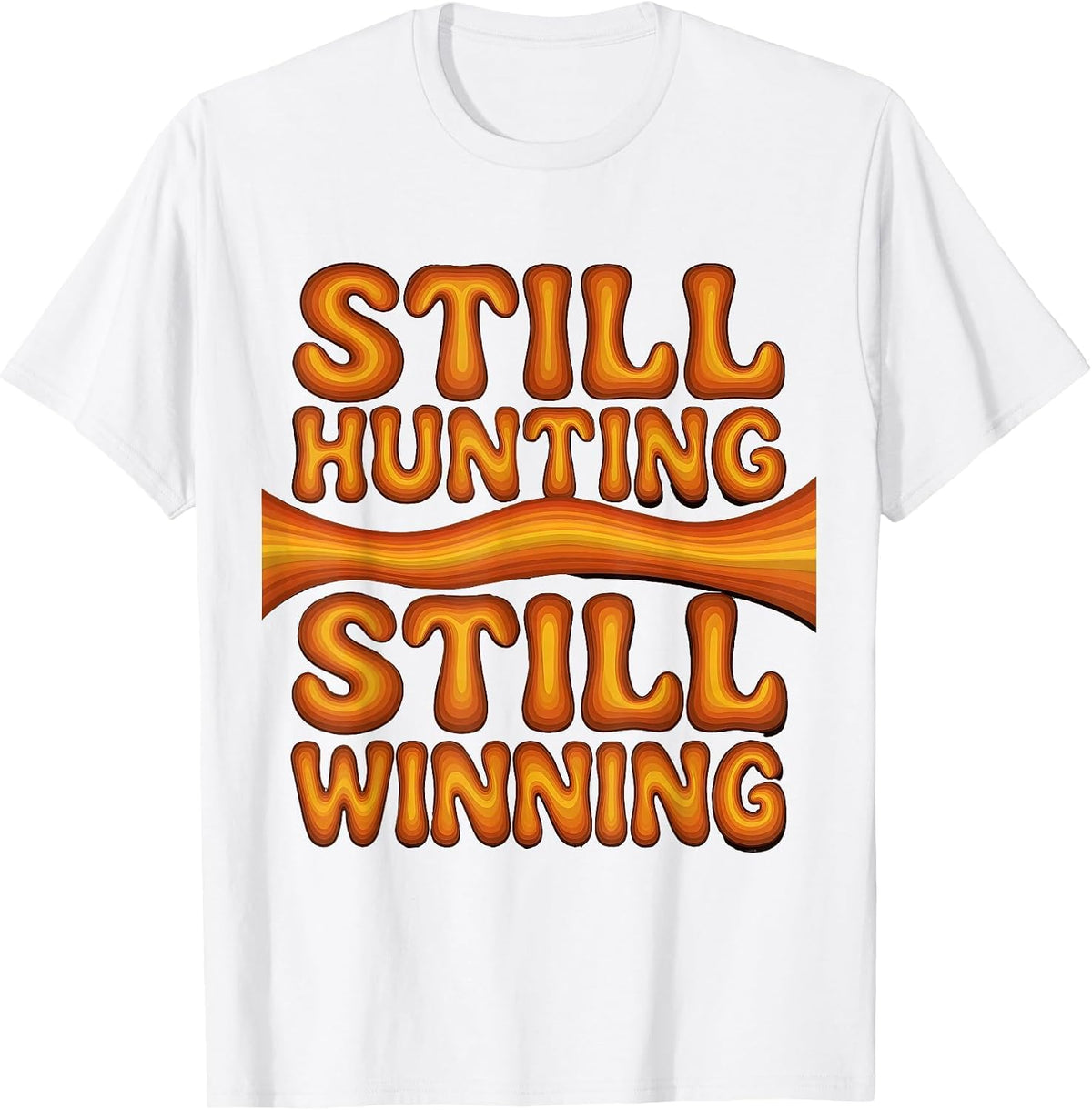 Still Hunting Still Winning Outdoor Design T-Shirt - White