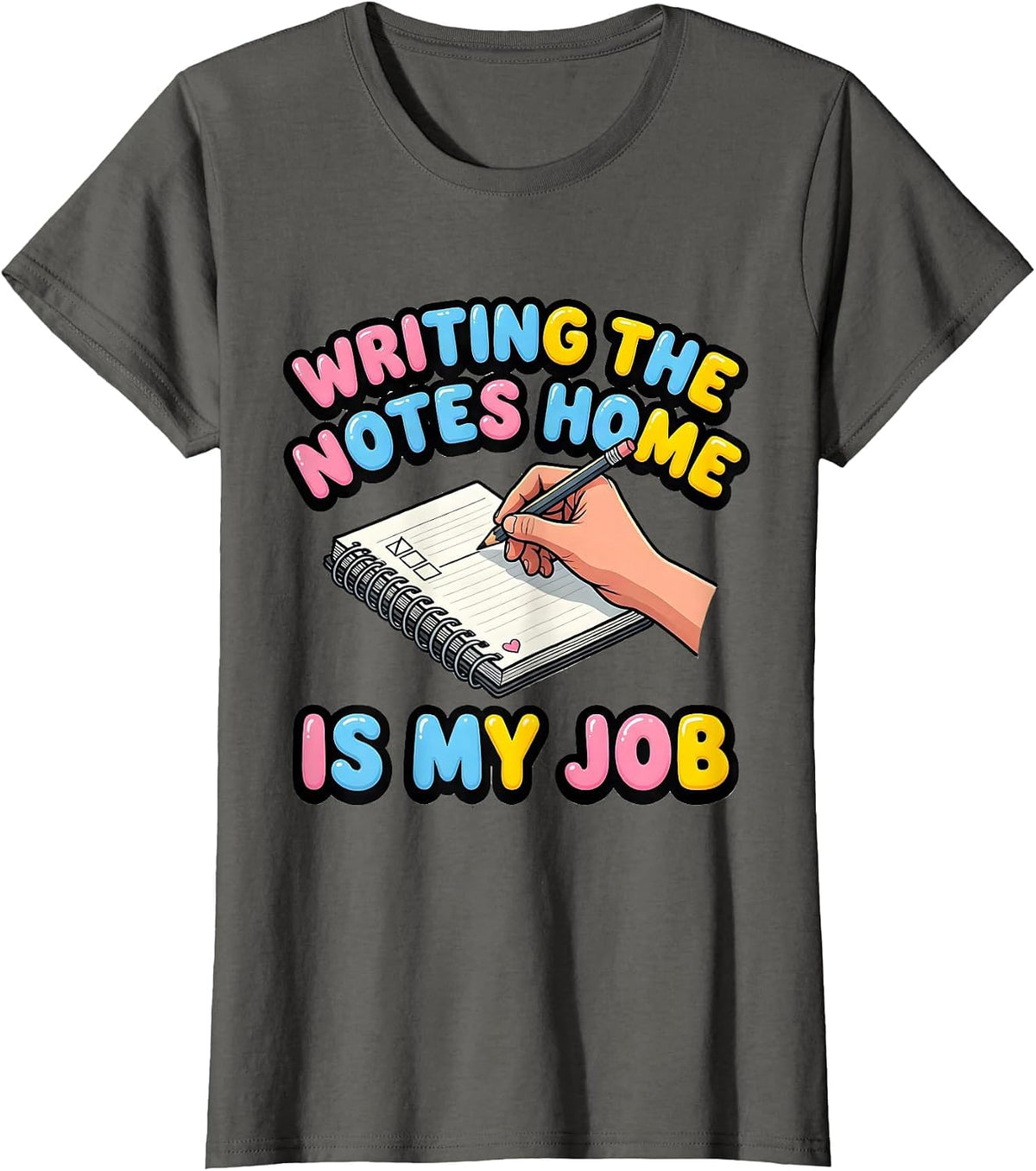 Women's Writing The Notes Home Is My Job Funny Paraeducator T-Shirt - Asphalt Grey