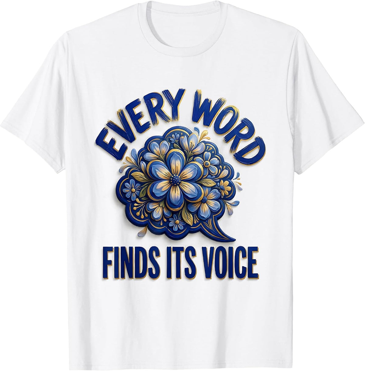 Men's Every Word Finds Its Voice Cute Speech Language Pathologist T-Shirt - White