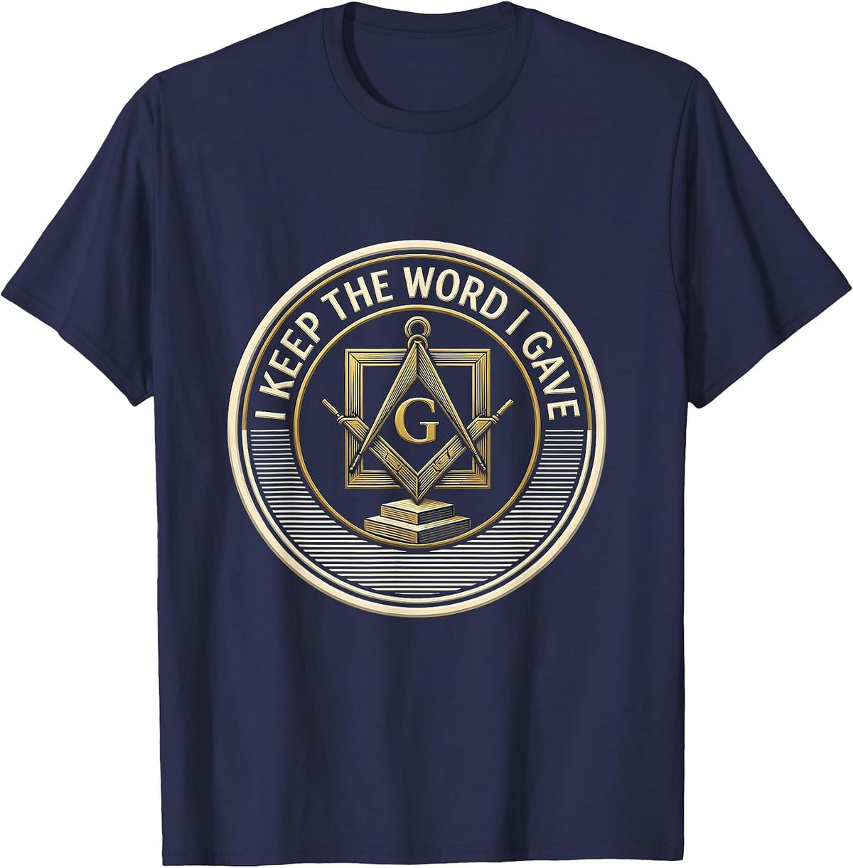 I Keep The Word I Gave Masonic Square And Compass Freemason T-Shirt - Navy Blue
