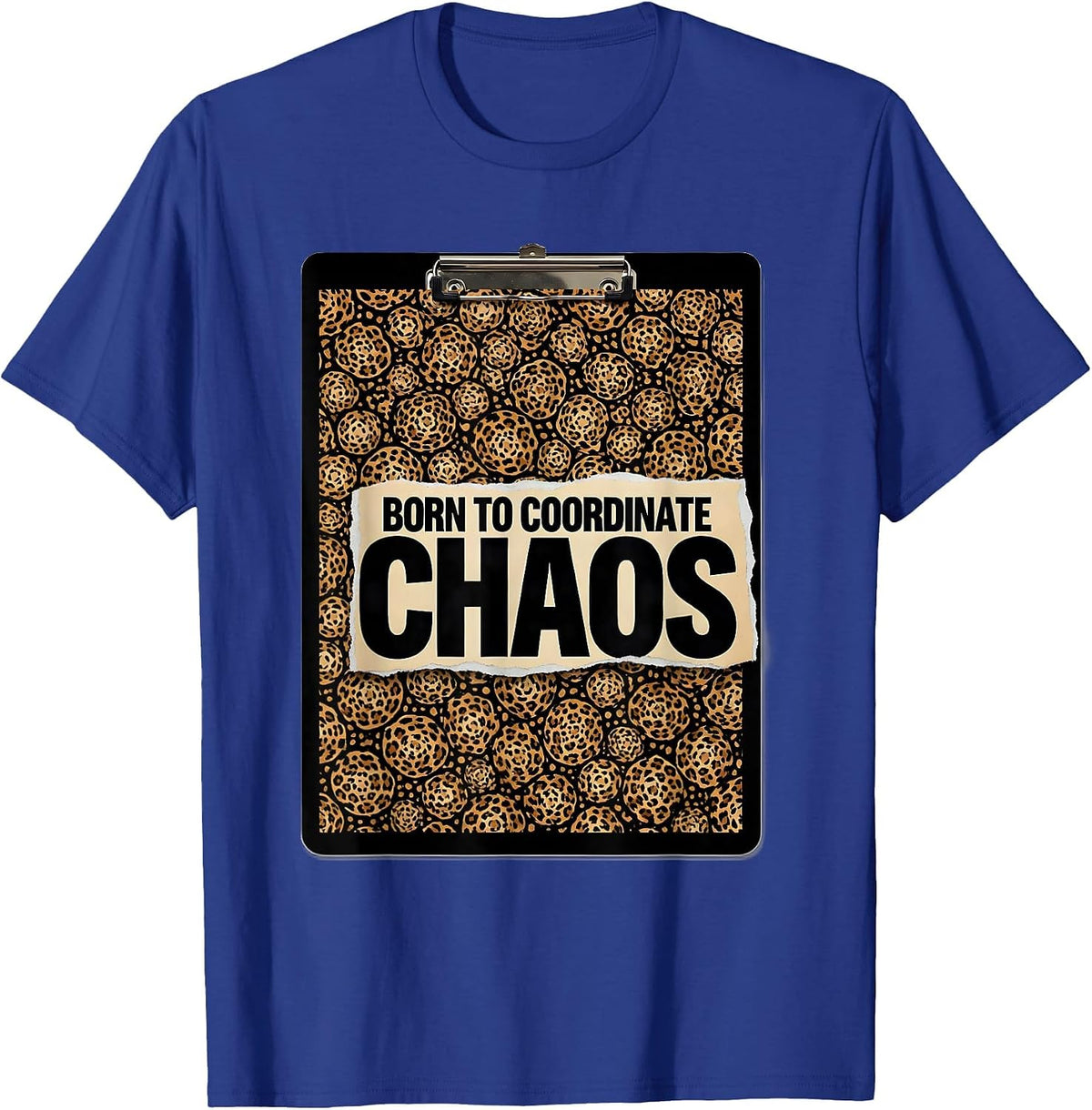 Men's Born to Coordinate Chaos Coordinator Design T-Shirt - Royal Blue