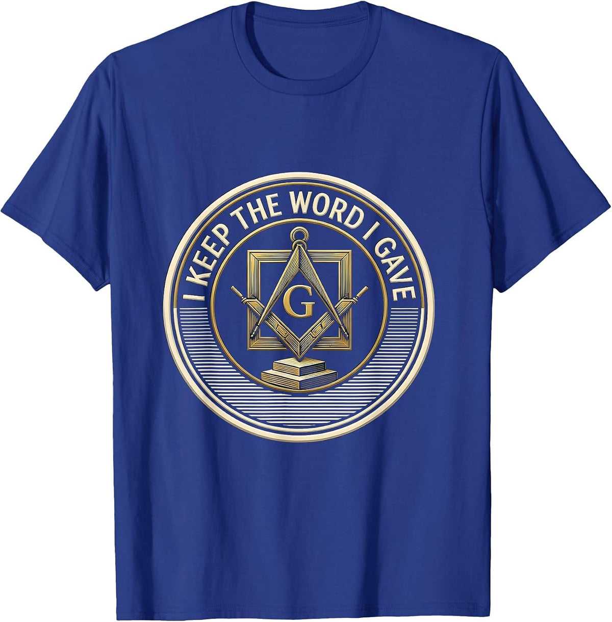 I Keep The Word I Gave Masonic Square And Compass Freemason T-Shirt - Royal Blue