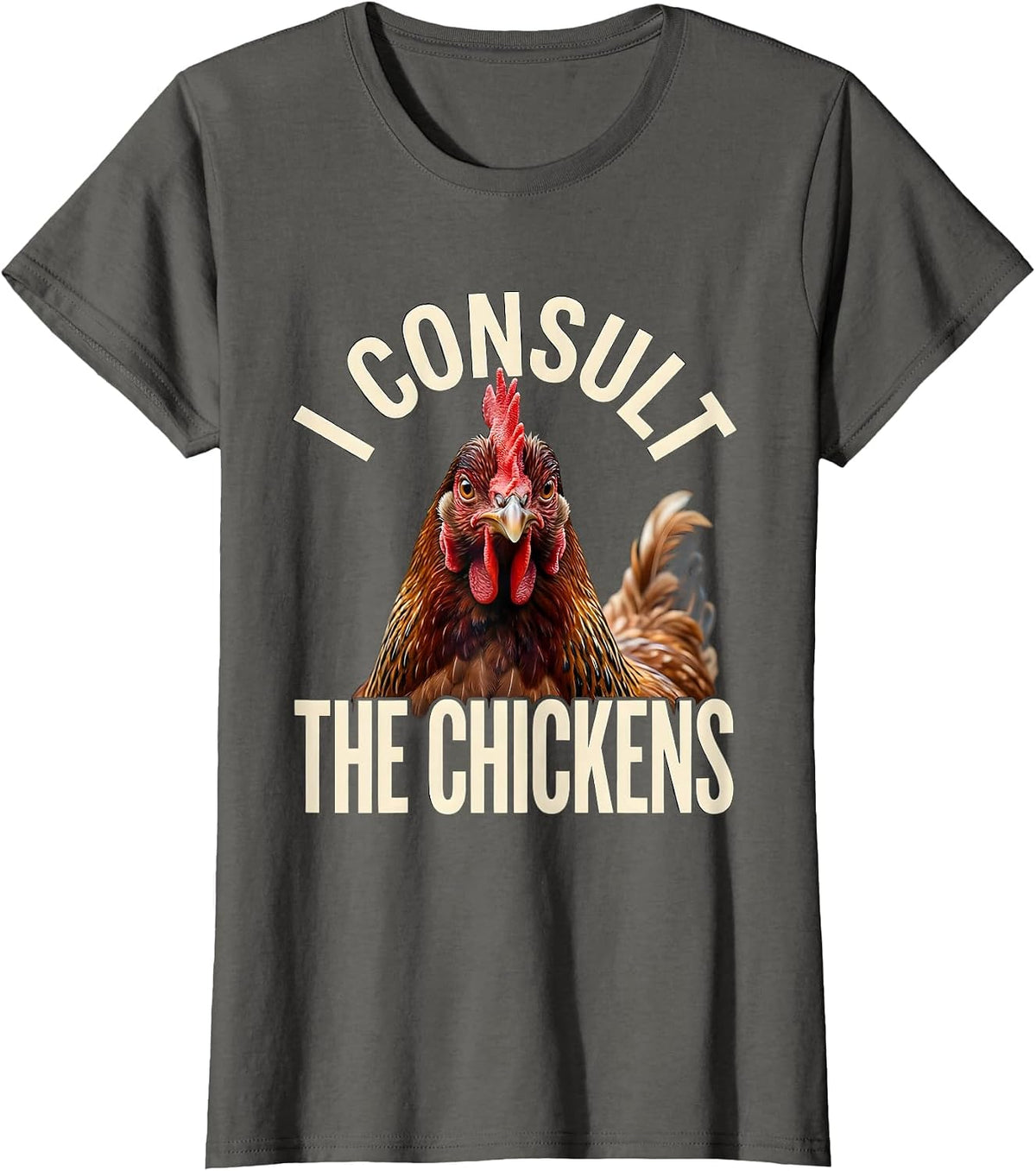 Women's I Consult The Chickens Funny Chicken Lover Humor Gift T-Shirt - Asphalt Grey