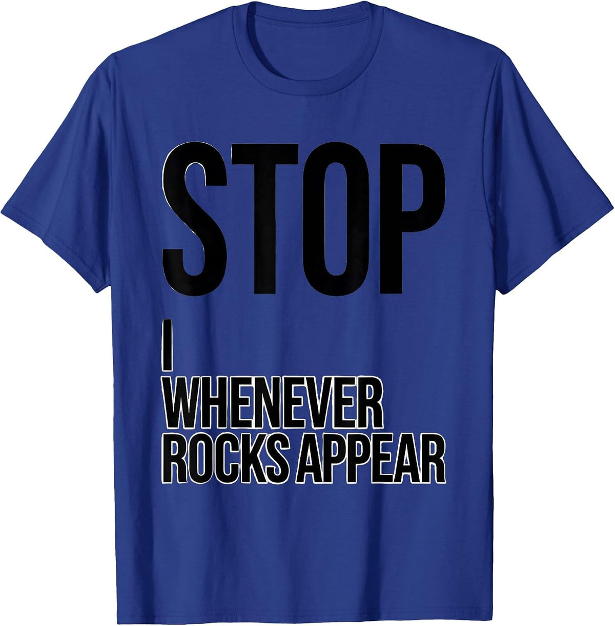 Men's I Stop Whenever Rocks Appear Funny Rock Collector Geology T-Shirt - Royal Blue