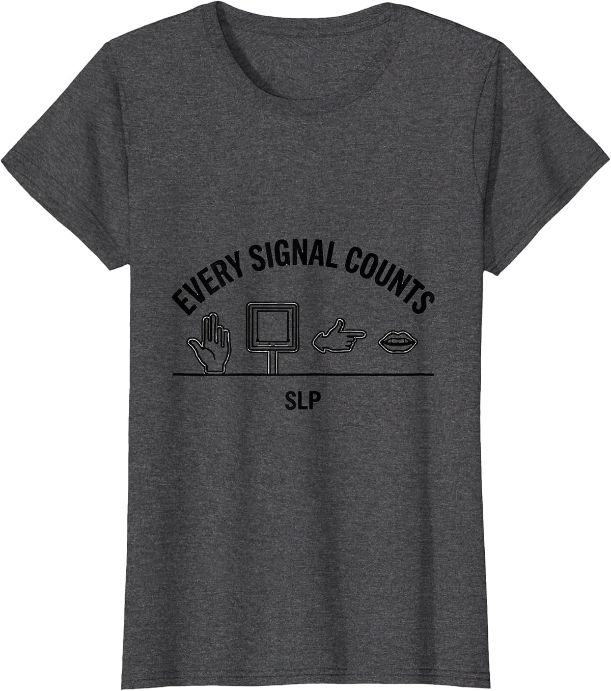 Women's Every Signal Counts SLP Speech Language Pathologist T-Shirt - Dark Heather Grey