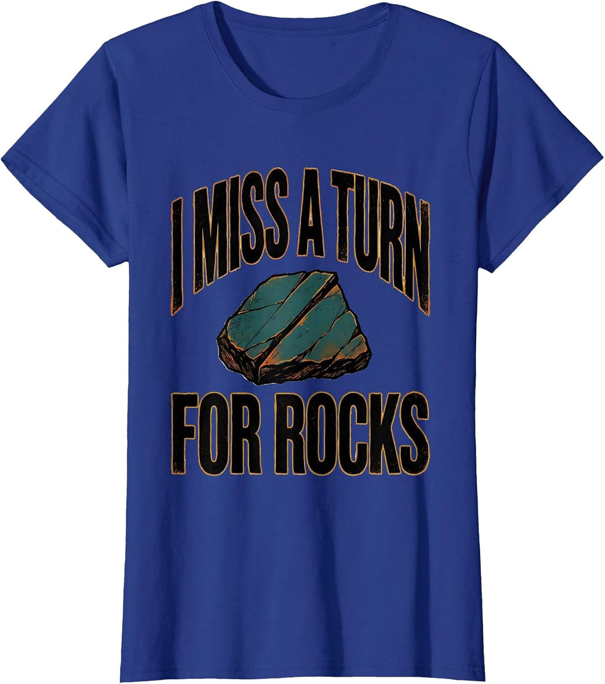 Women's I Miss A Turn For Rocks Funny Rock Collector Geologist Humor T-Shirt - Royal Blue